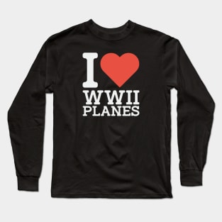 I Love WW2 Planes Long Sleeve T-Shirt